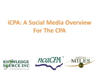 iCPA: A Social Media Overview
For The CPA
 