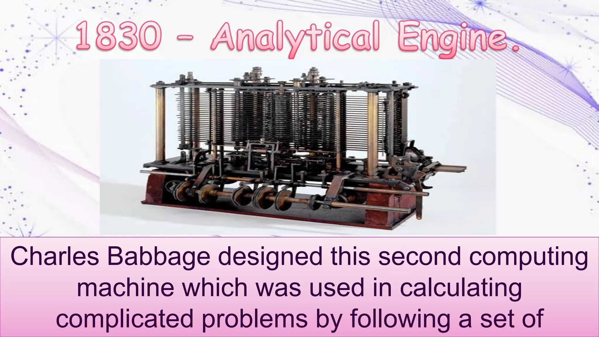 Charles Babbage designed this second computing
machine which was used in calculating
complicated problems by following a set of
 