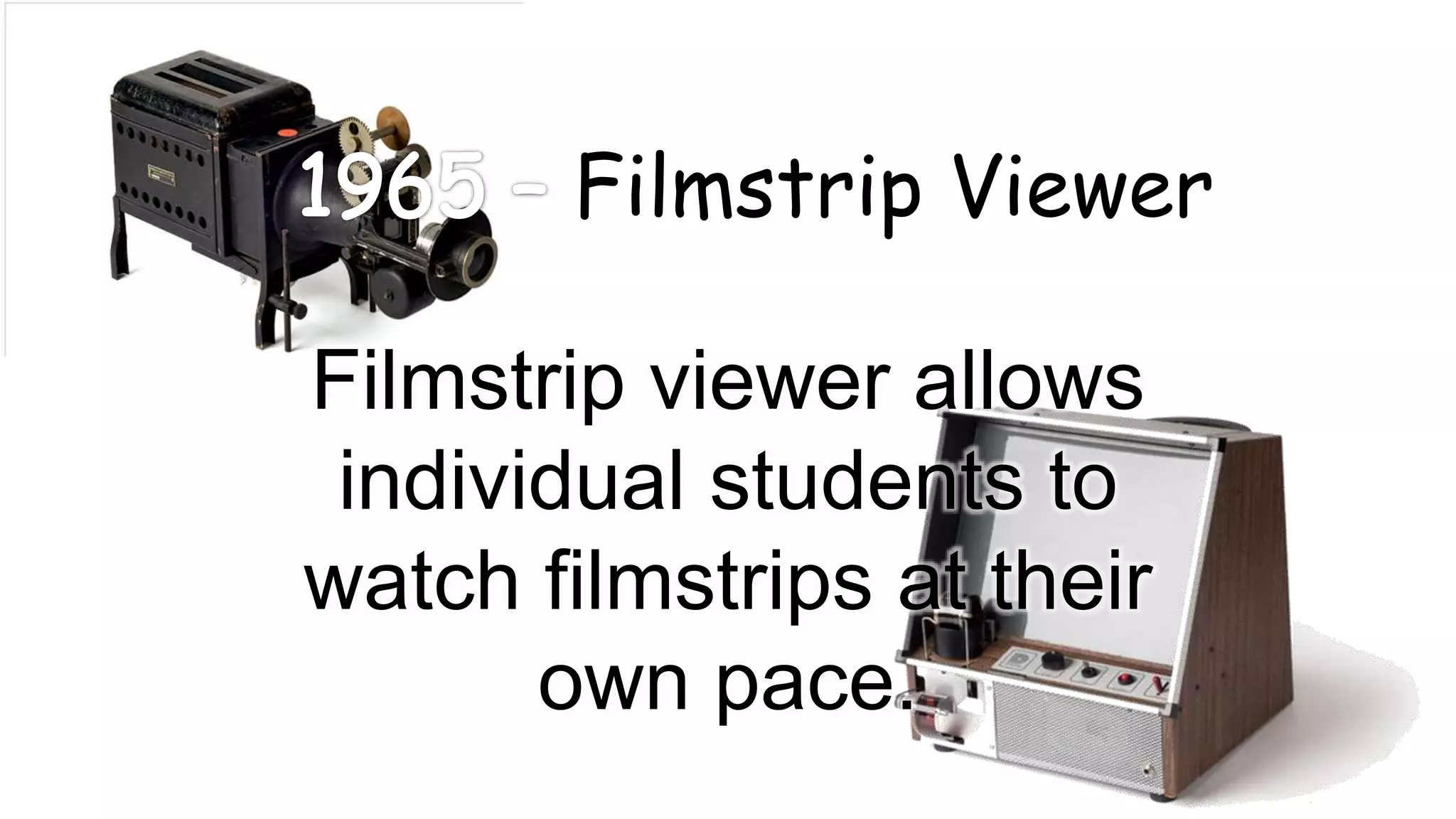 Filmstrip Viewer
Filmstrip viewer allows
individual students to
watch filmstrips at their
own pace.
 