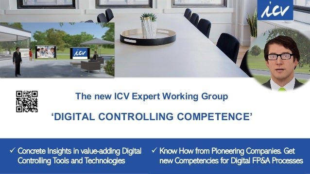 Internationaler Controller Verein eV | www.icv-controlling.com | Referentenname | Datum | Seite 1
The new ICV Expert Working Group
‘DIGITAL CONTROLLING COMPETENCE’
 Concrete Insights in value-adding Digital
Controlling Tools and Technologies
 Know How from Pioneering Companies. Get
new Competencies for Digital FP&A Processes
 