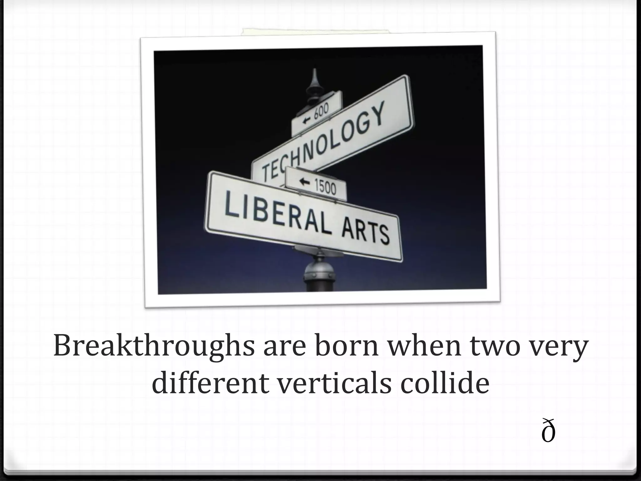 Breakthroughs are born when two very different verticals collide  