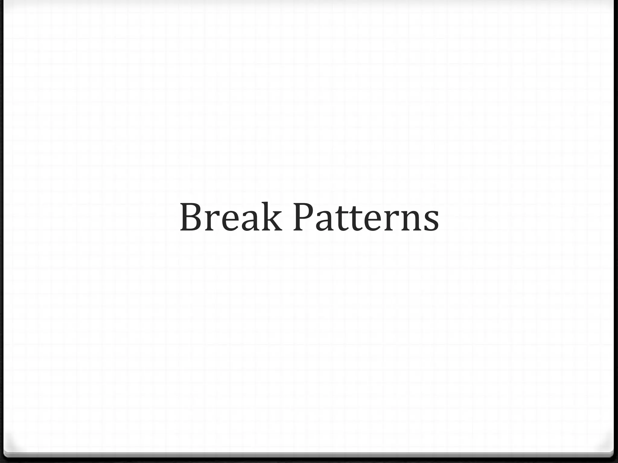 Break Patterns 