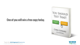 © 2007-2016 WiderFunnel Marketing Inc.
Tweet this: @chrisgoward #awesome
One of you will win a free copy today.
 