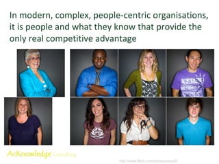 Complexity theory? We need to understand how organisations work, before we can effectively change them People are: Complex, unpredictable, dynamic Resistant to engineering Change is only made possible by people http://www.flickr.com/photos/kevindooley/ 