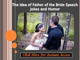The Idea of Father of the Bride Speech
          Jokes and Humor




     Click Here For Instant Access
 