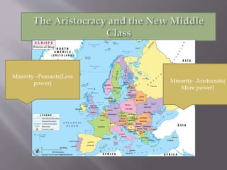 Majority –Peasants(Less
power) Minority- Aristocrats(
More power)
 