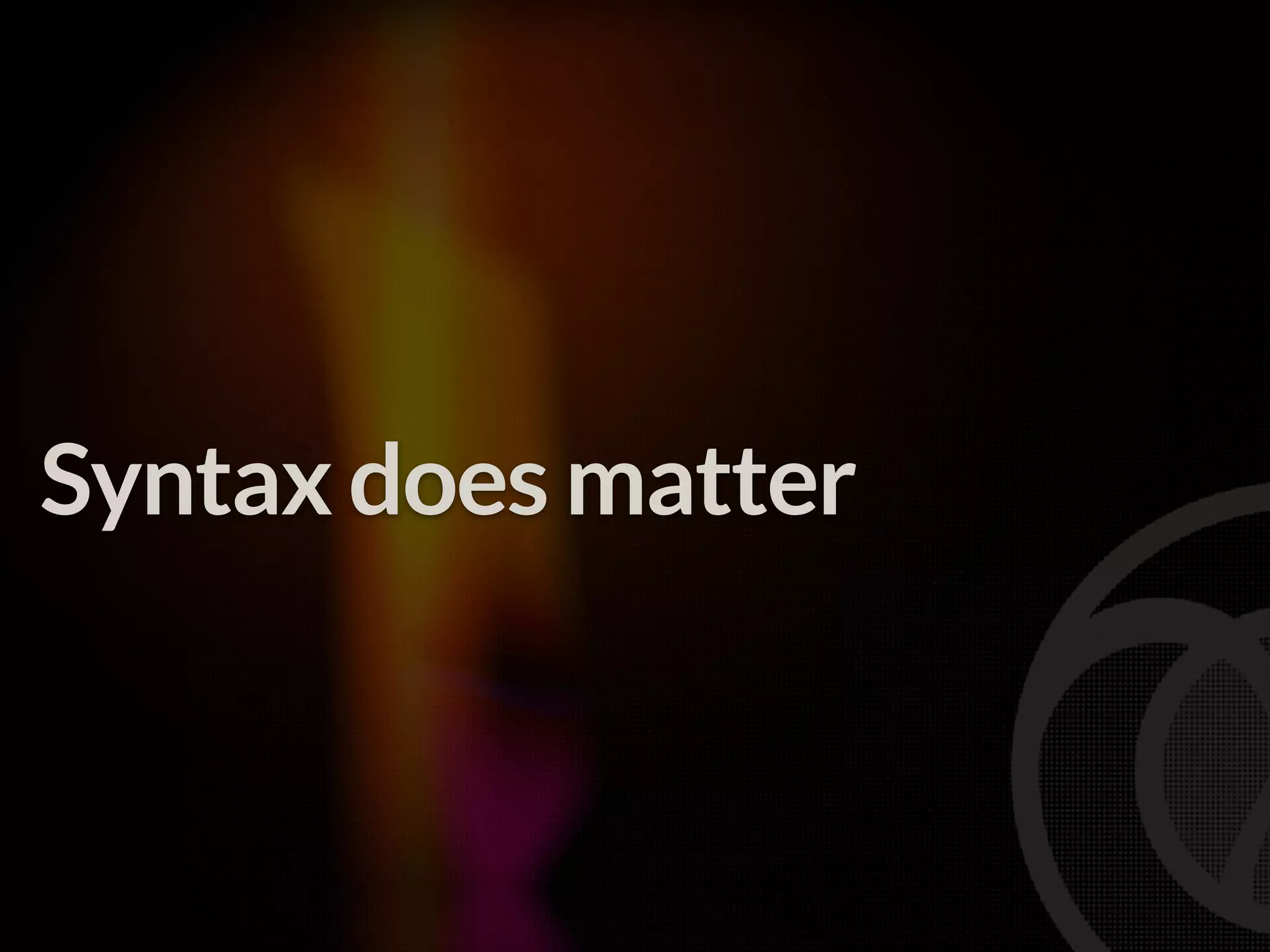 Syntax does matter 