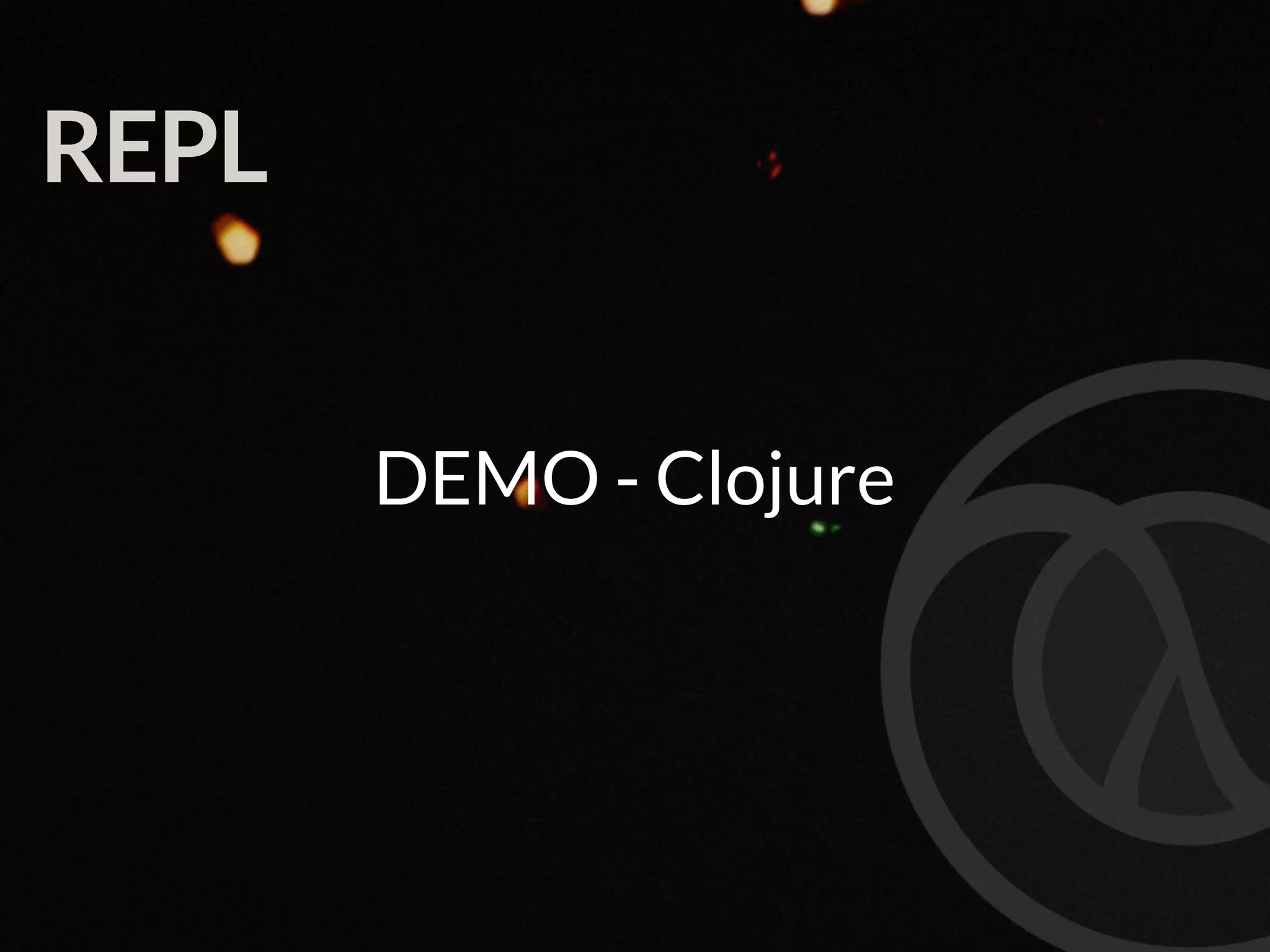 REPL DEMO - Clojure 