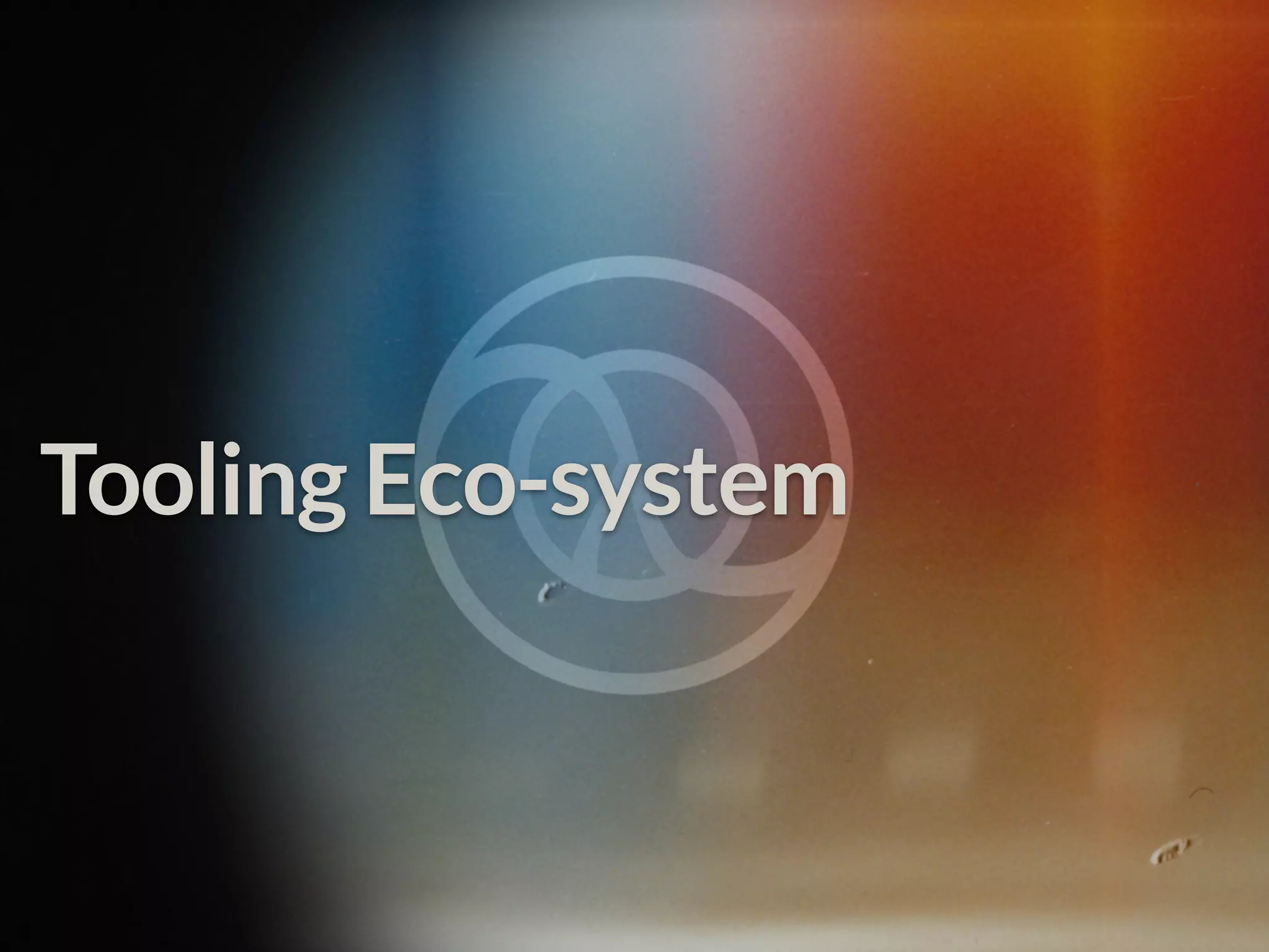 Tooling Eco-system 