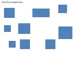 Press the rectangle twice.
 