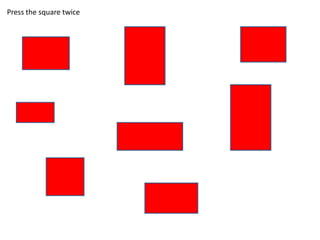 Press the square twice
 