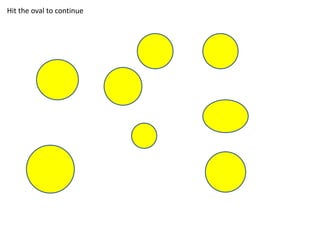 Hit the oval to continue
 