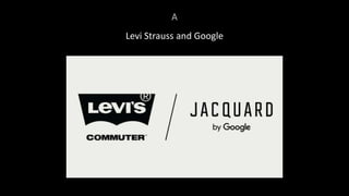 A
Levi Strauss and Google
 