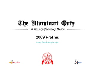 www.illuminatiquiz.com
2009 Prelims
 