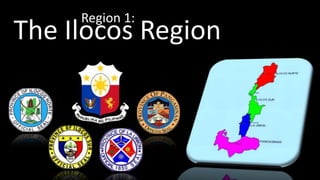 Region 1:
The Ilocos Region
 