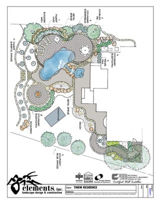 Certified Wall Installer
                                                                                                                                                                    scale

                                                                                                                                                                            date

                                                                                                                                                                                           designer




elements, inc.                     Client        THIEM RESIDENCE
                                                                                                                                                                                   BARRY




landscape design & construction    Address
                                  Reproduction or implementation of these plans, in whole or part, without the express written consent of Elements is prohibited.
 