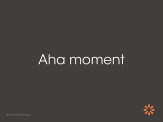 Aha moment
 