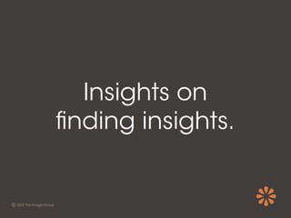 Insights on
nding insights.
 