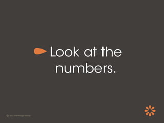 Look at the
 numbers.
 
