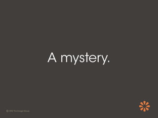 A mystery.
 