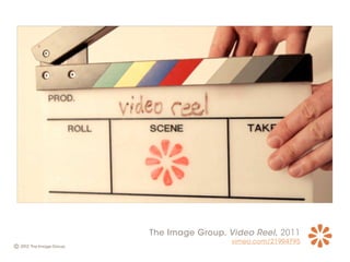 The Image Group, Video Reel, 2011
                  vimeo.com/21994795
 