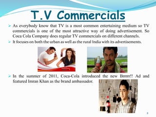 T.V Commercials
 As everybody know that TV is a most common entertaining medium so TV
commercials is one of the most attr...