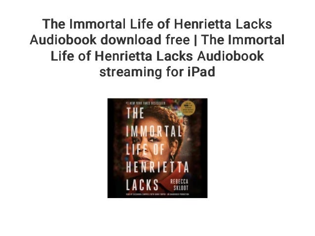 the immortal life of henrietta lacks audiobook free the immortal life of henrietta lacks audiobook free