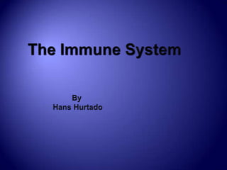The immune system