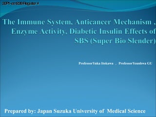 ProfessorYuka Itokawa ， ProfessorYeunhwa GU  Prepared by: Japan Suzuka University of  Medical Science   30P1-am238 Register #  