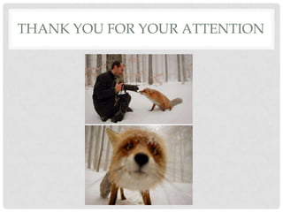 THANK YOU FOR YOUR ATTENTION
 
