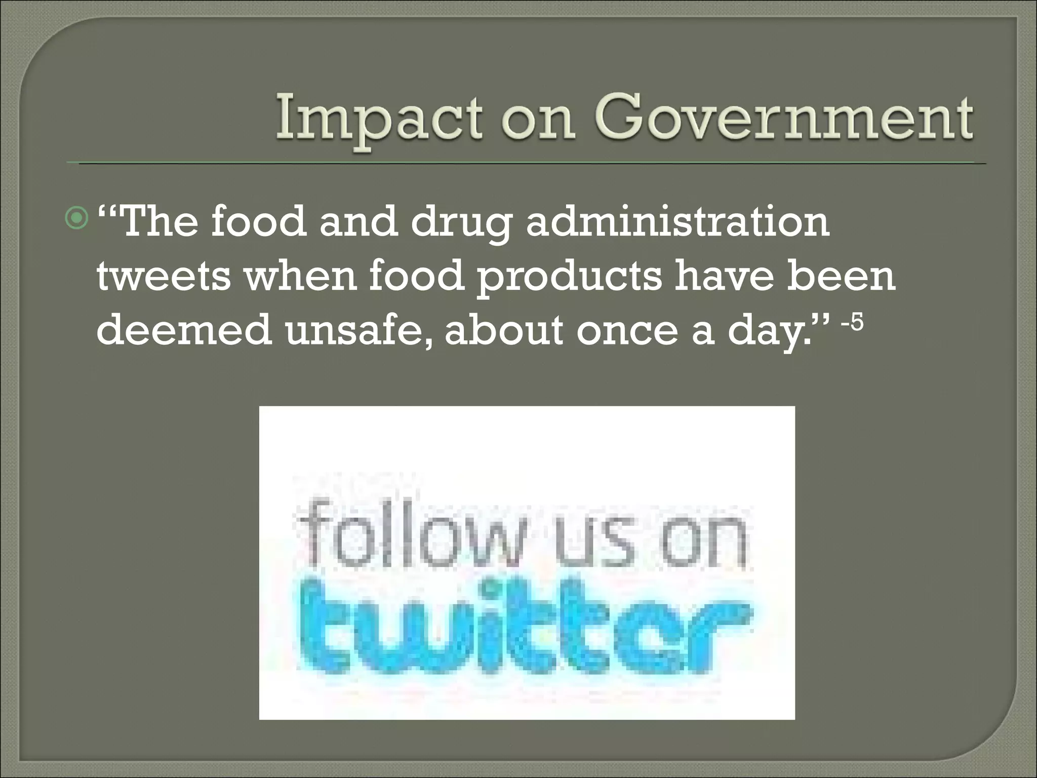 “ The food and drug administration tweets when food products have been deemed unsafe, about once a day.”  -5 