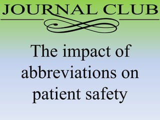 The impact of
abbreviations on
patient safety
 