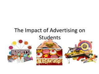 The Impact of Advertising on Students 
