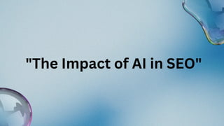 "The Impact of AI in SEO"
 