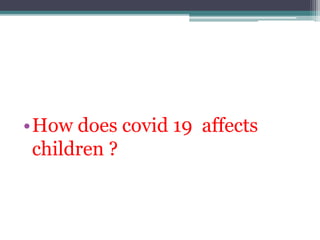 The impact of covid 19 on children | PPTX