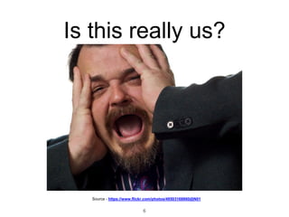 Is this really us?
6
Source - https://www.flickr.com/photos/49503168860@N01
 