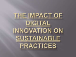 The Impact of Digital Innovation on Sustainable Practices | PPTX