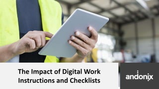 The Impact of Digital Work
Instructions and Checklists
 