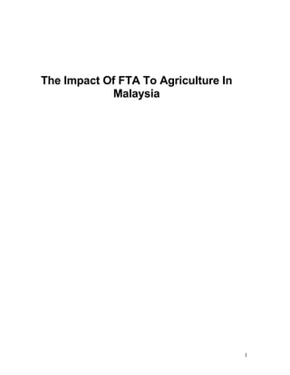 The Impact Of FTA To Agriculture In
            Malaysia




                                      1
 