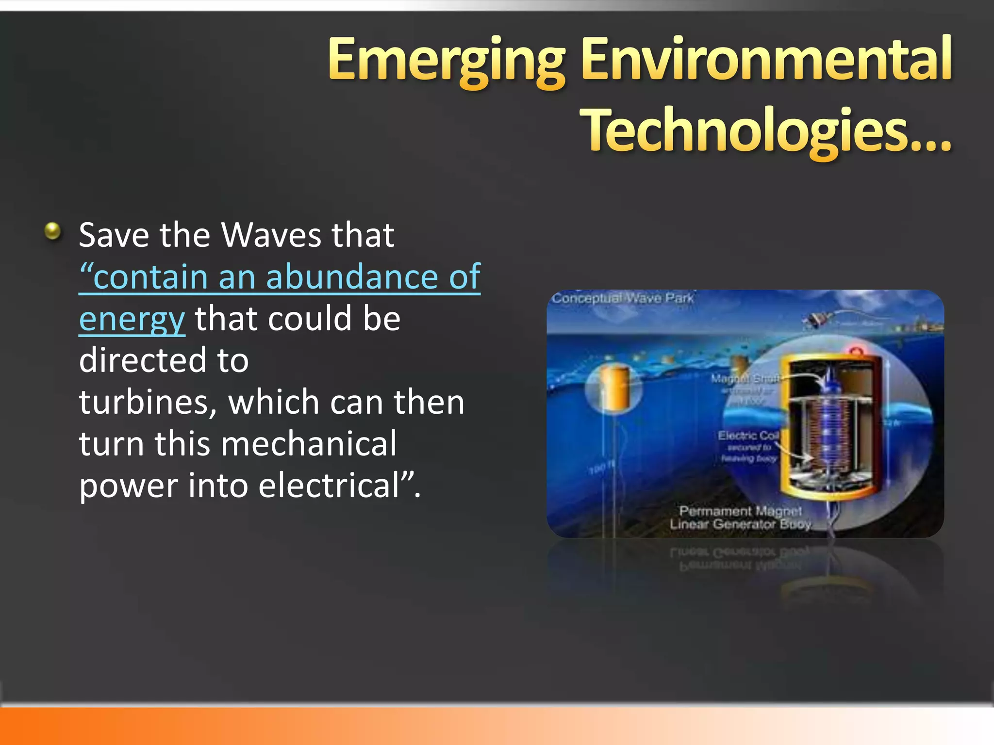 Emerging Environmental Technologies…“Any carbon-based waste, from turkey guts to used tires, can, by adding sufficient heat and pressure, be turned into oil through a process called thermo-depolymerization”…