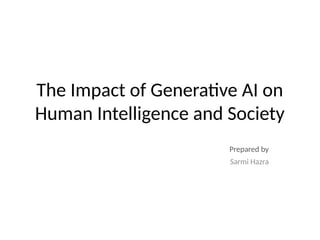 The Impact of Generative AI on Human Intelligence and Society | PPTX
