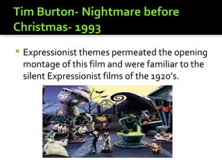    Expressionist themes permeated the opening
    montage of this film and were familiar to the
    silent Expressionist films of the 1920’s.
 