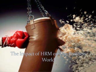 The Impact of HRM on The Business World 