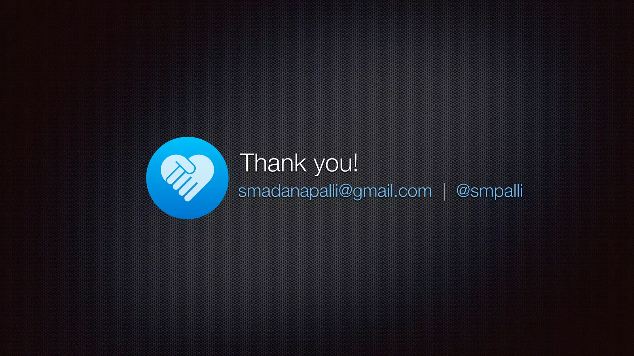 smadanapalli@gmail.com | @smpalli
Thank you!
 