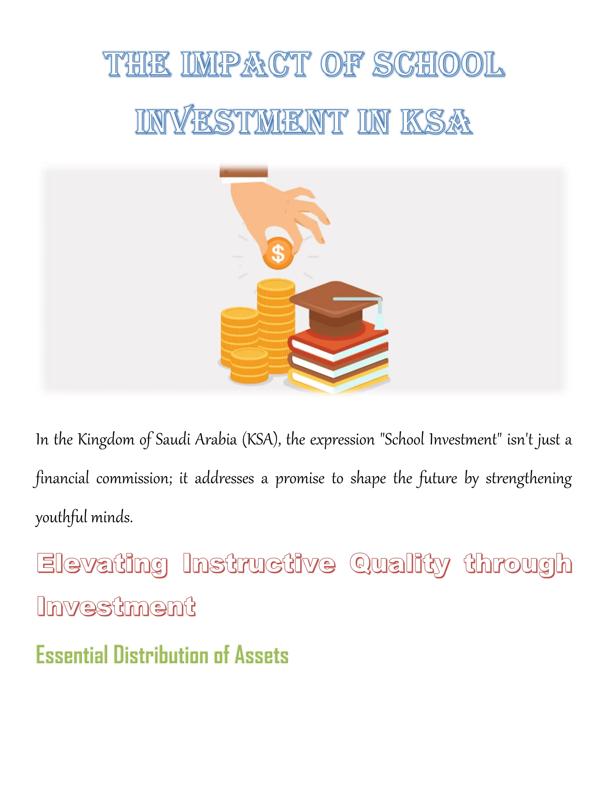 In the Kingdom of Saudi Arabia (KSA), the expression "School Investment" isn't just a
financial commission; it addresses a promise to shape the future by strengthening
youthful minds.
 