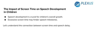 The Impact of Screen Time on Speech Development in Children.pptx
