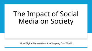 The Impact of Social Media on Society.pptx