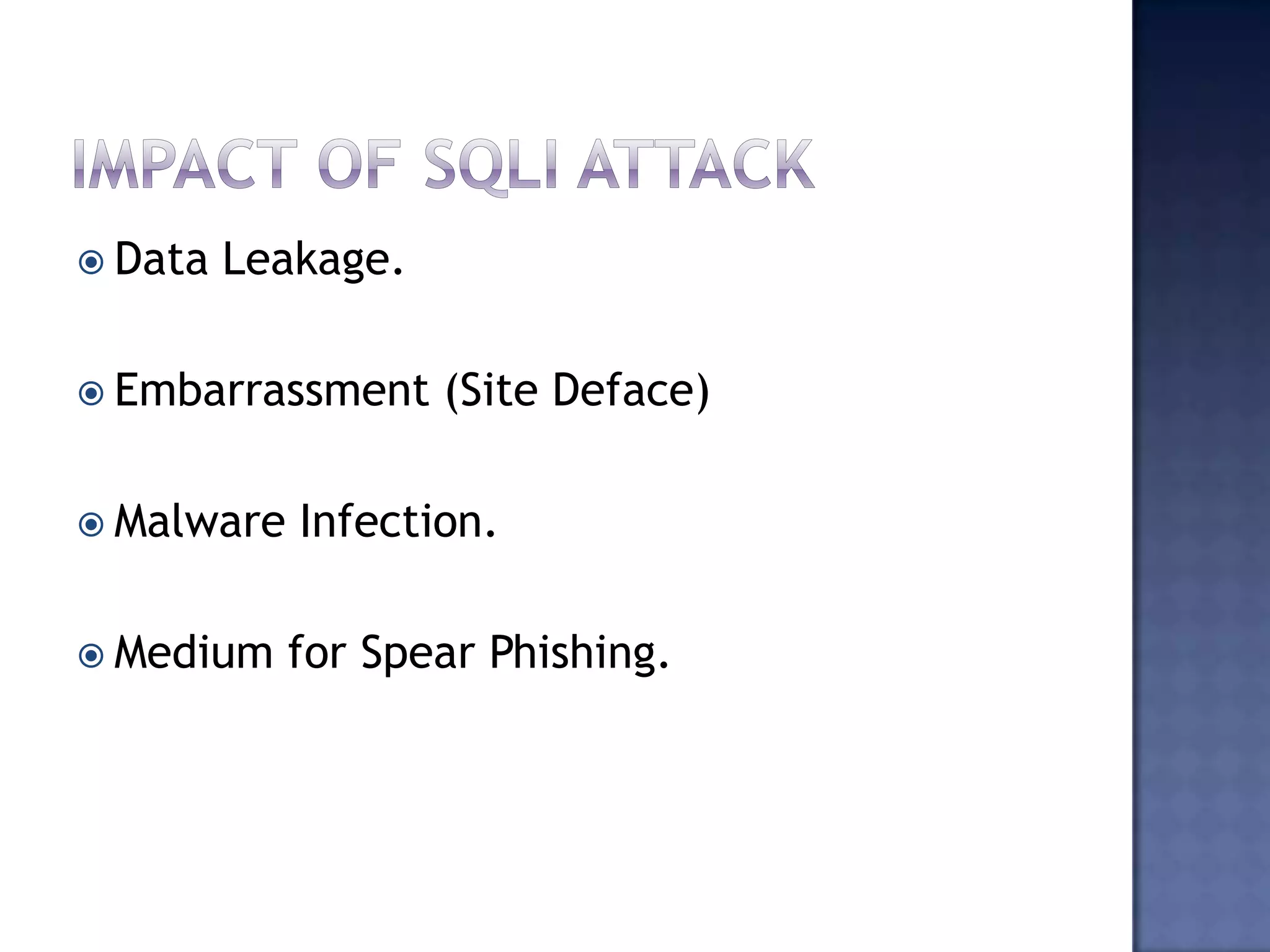  Data Leakage.
 Embarrassment (Site Deface)
 Malware Infection.
 Medium for Spear Phishing.
 
