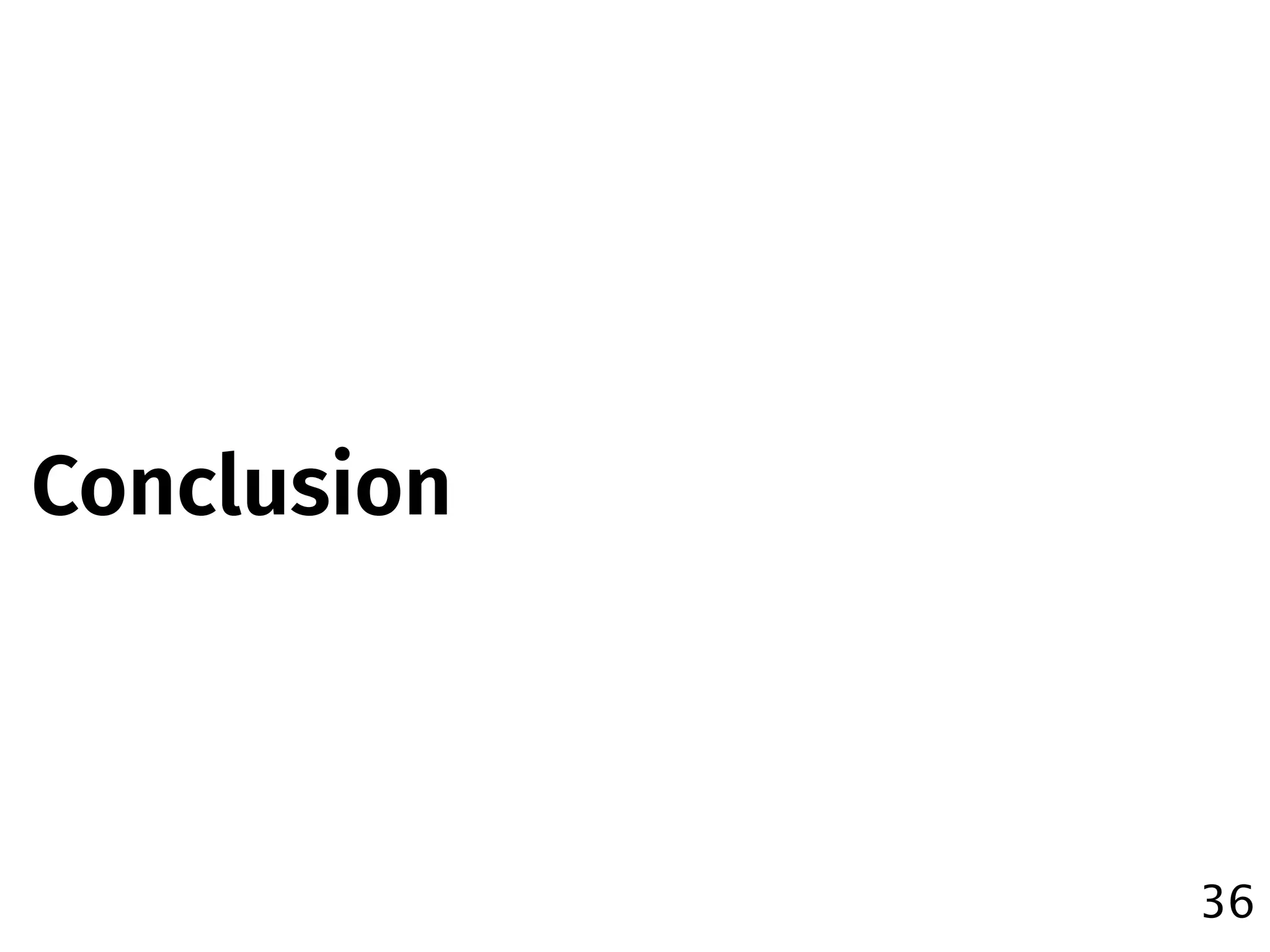 Conclusion
36
 