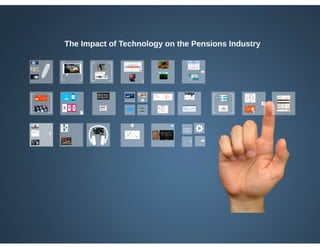 The Impact of Technology on the Pensions Industry